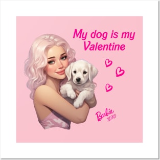 My dog is my Valentine - Barbie Posters and Art